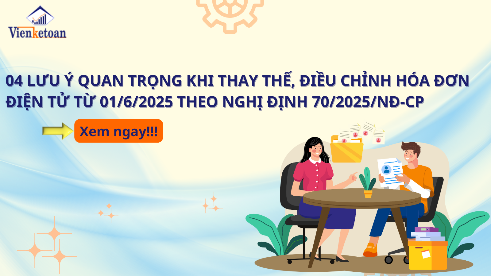 04 Lưu ý quan trọng khi thay thế, điều chỉnh hóa đơn điện tử từ 01/6/2025 theo Nghị định 70/2025/NĐ-CP